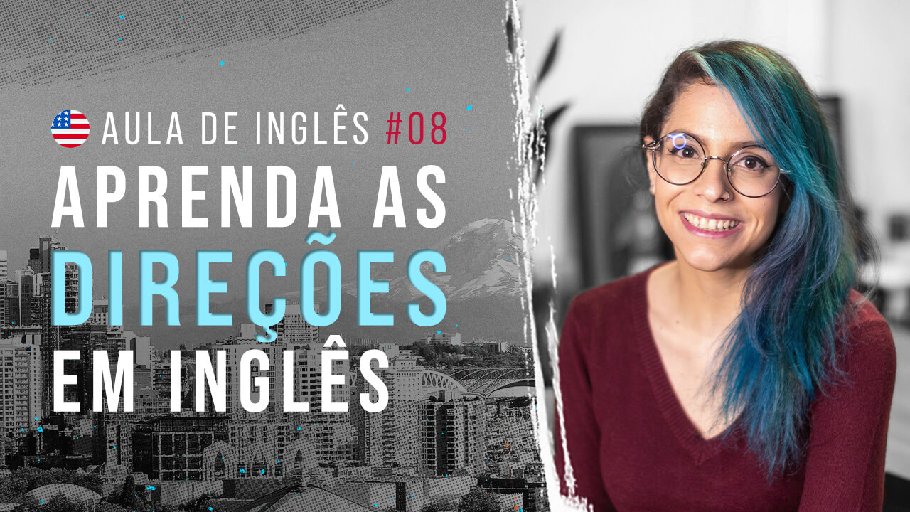 Aula de inglês #08: Como pedir e dar as direções em inglês