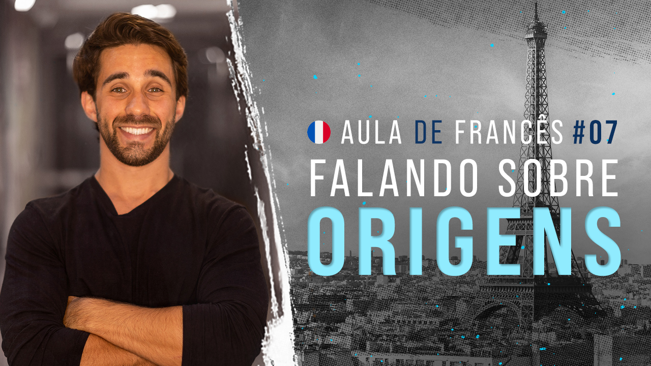 Aula de francês #07: Falando sobre suas origens em francês