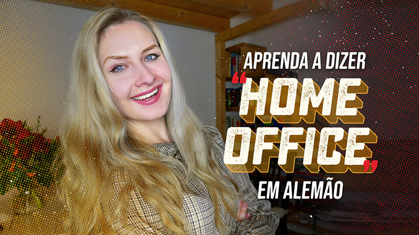 Aprenda a dizer "home office" em alemão