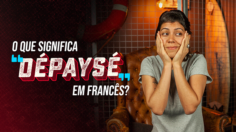 O que significa “dépaysé” em Francês?