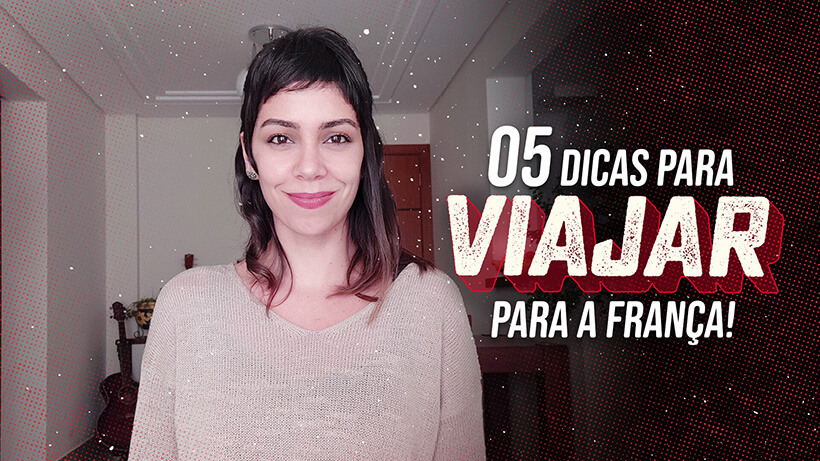 05 dicas para viajar pela França