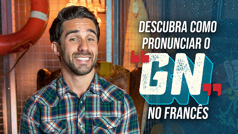 Descubra como pronunciar o GN em francês