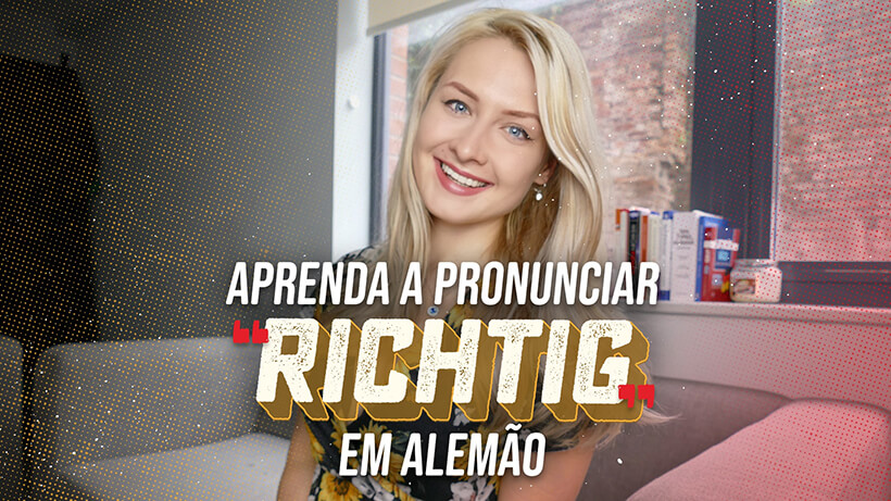 Aprenda a pronunciar "richtig" em alemão