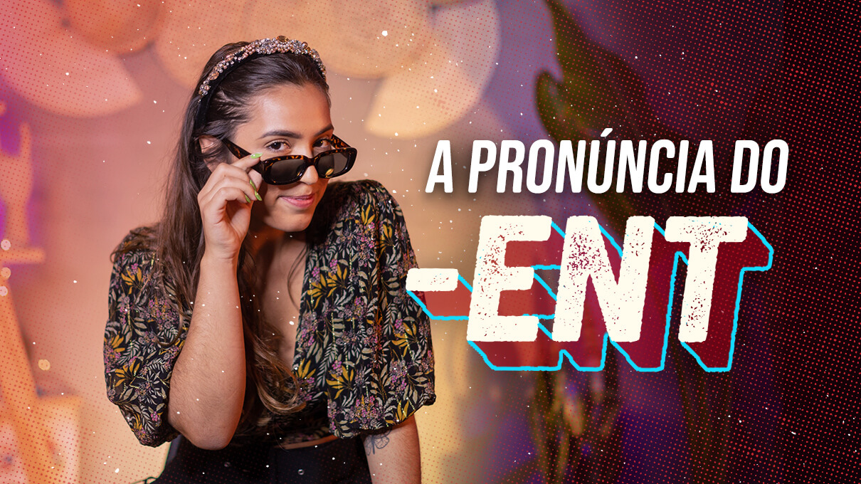 A pronúncia do -ENT