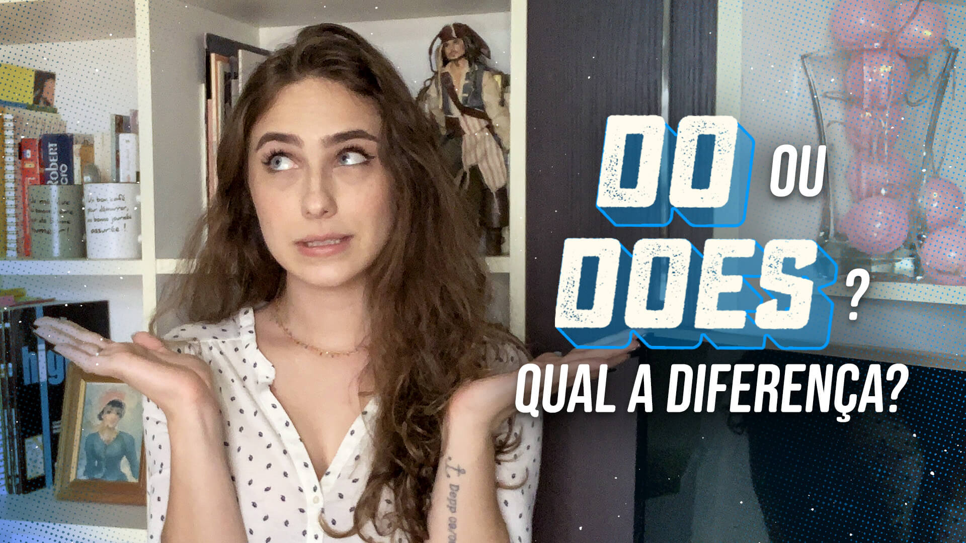 Do ou Does? Qual a diferença?