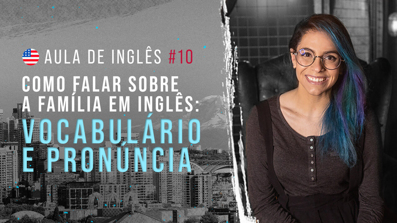 Aula de inglês #10: Como falar sobre a família em inglês