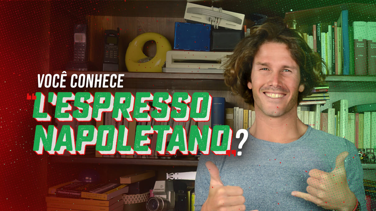 Você conhece "l'espresso napoletano"?