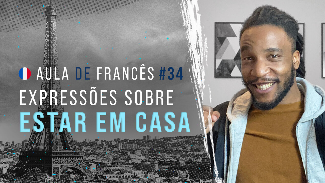 Aula de francês #34: Expressões em francês sobre estar em casa