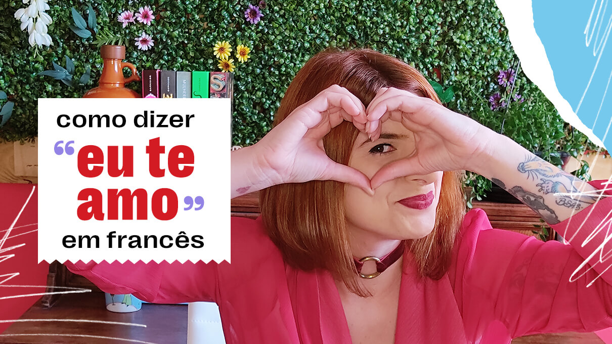 Como dizer "eu te amo" em francês