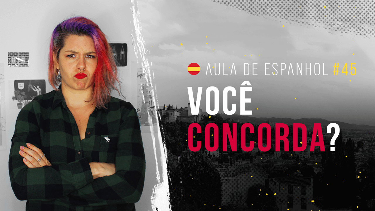 Aula de Espanhol #45: Concordando e discordando em espanhol