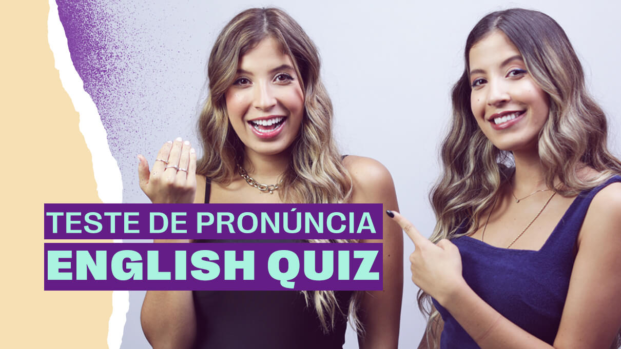 English Quiz: Como está sua pronúncia?
