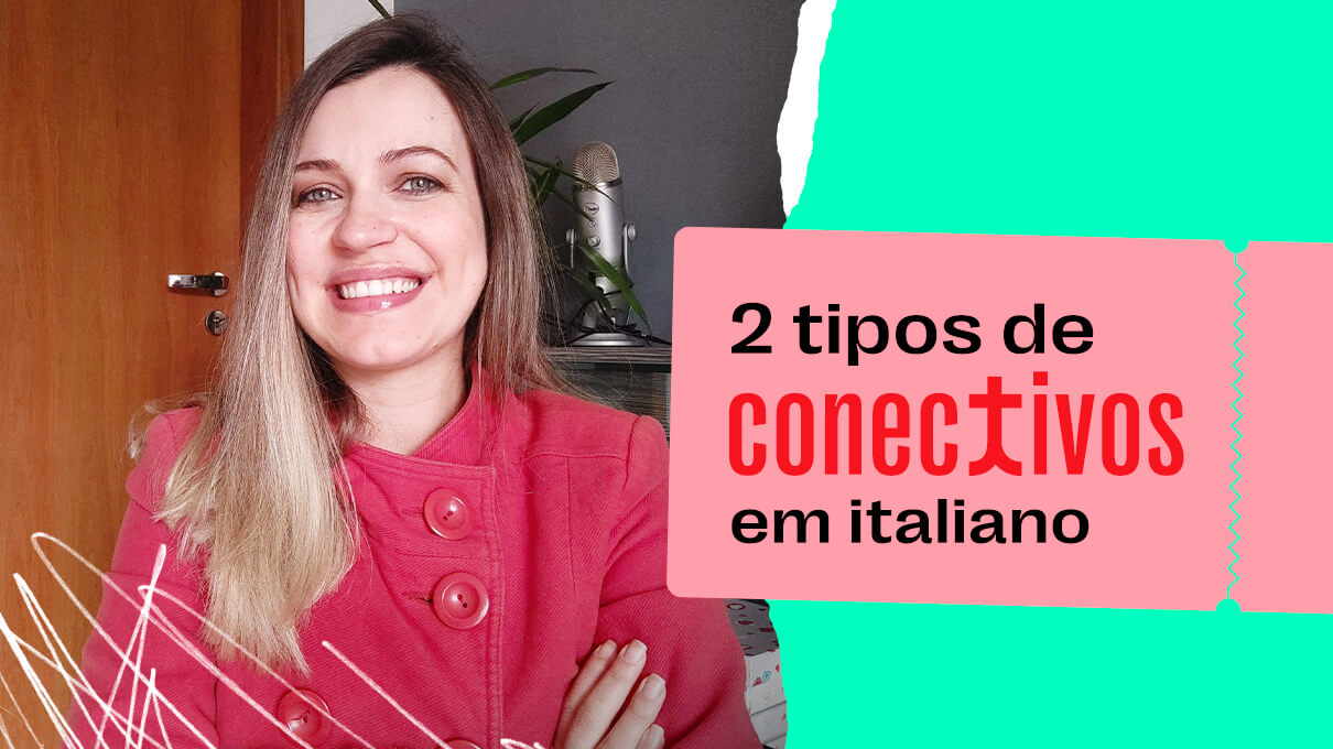 Descubra 2 tipos de conectivos em italiano