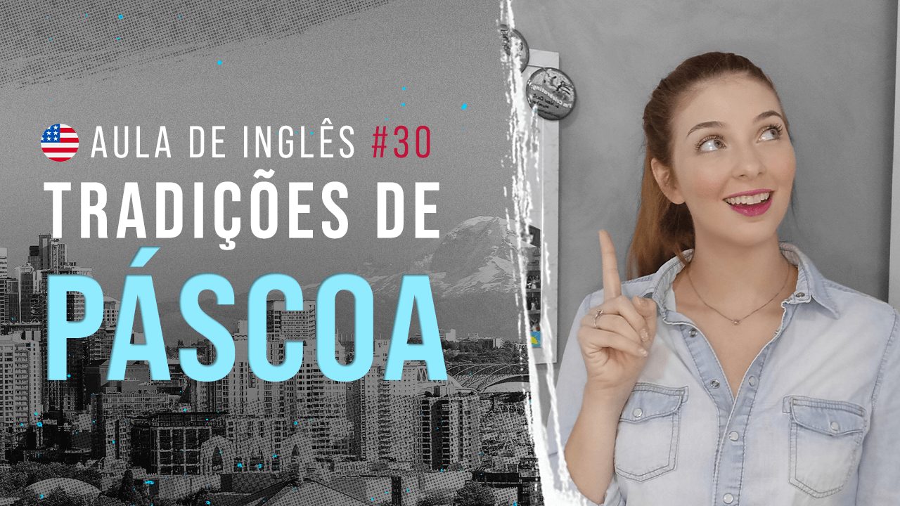 Aula de inglês #30: Tradições de Páscoa.