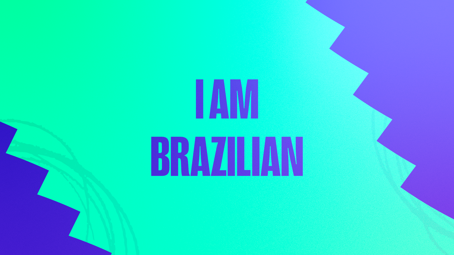 I am Brazilian