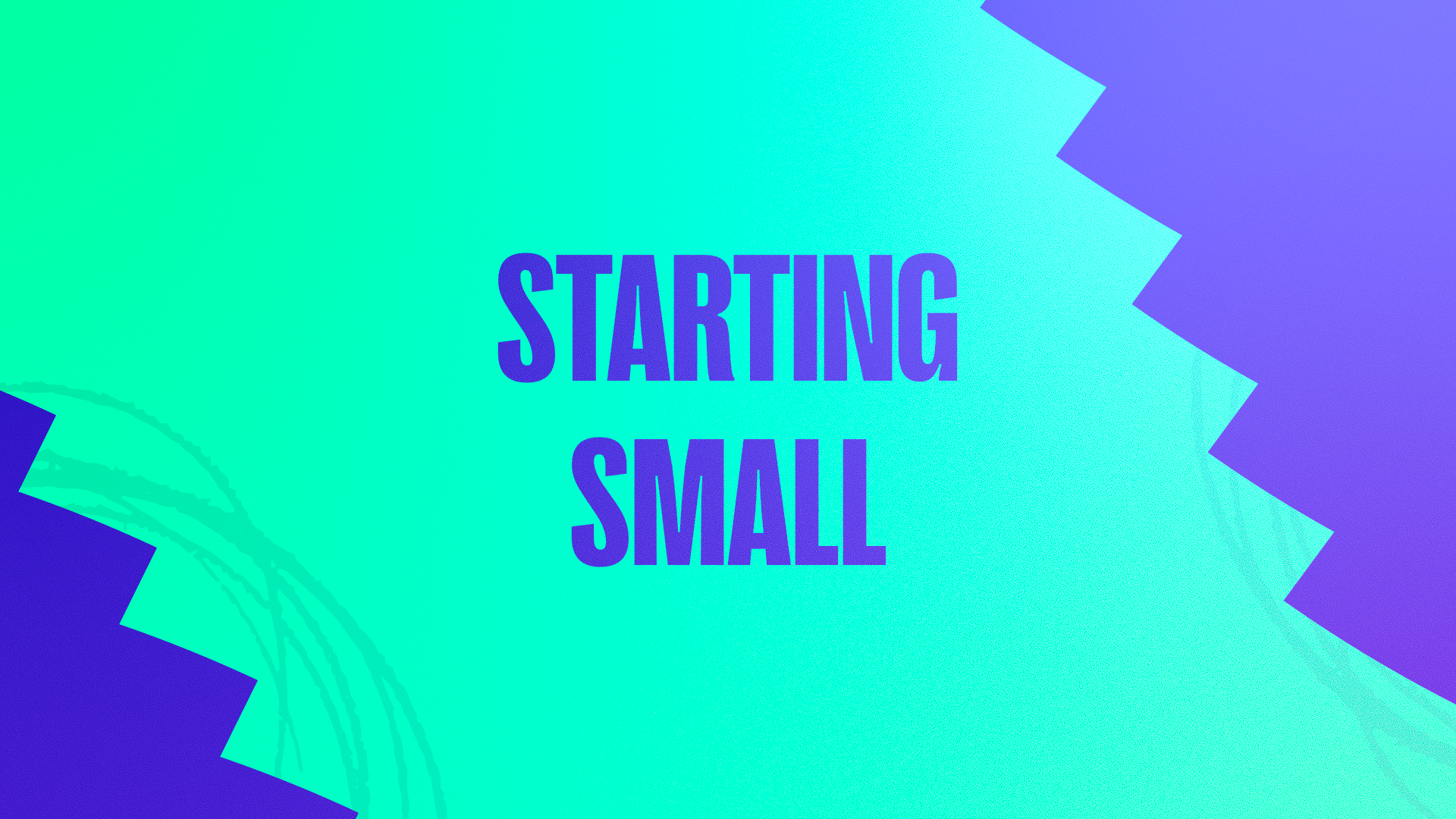 Starting small