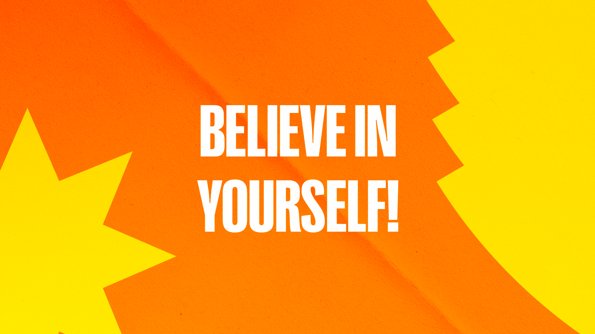 Believe in yourself!