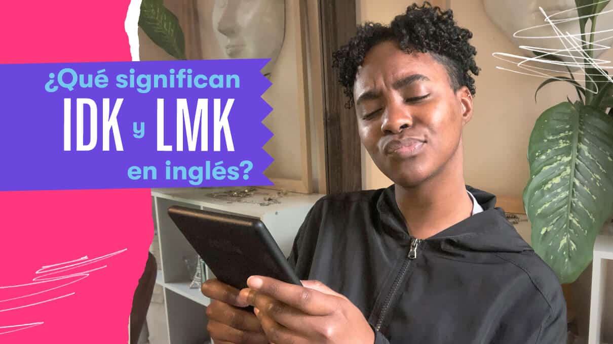 que significan idk y lmk en ingles