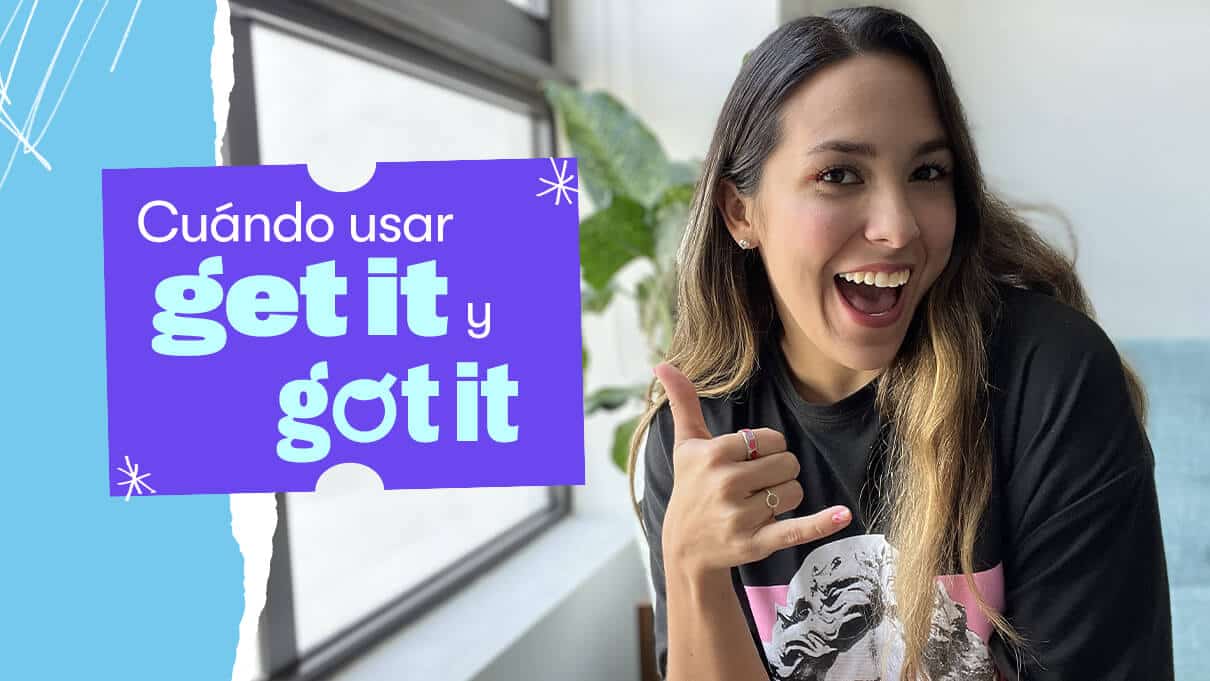 Cómo usar ‘get it’ y ‘got it’ en inglés