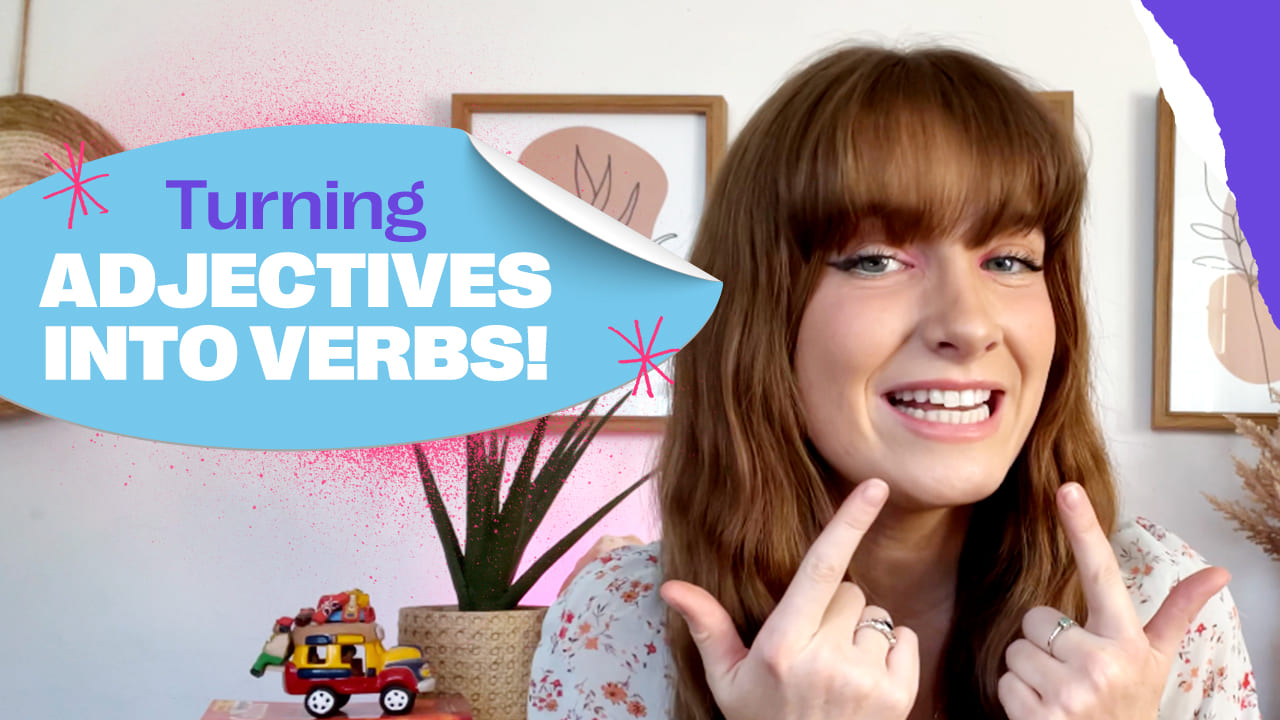How to turn adjectives into verbs